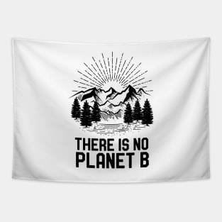 Funny Earth Day There Is No Planet B Climate Change Global Warming Tapestry