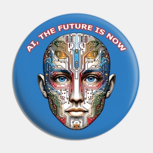 AI, The Future Is Now Pin