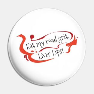 Eat my road grit, Liver Lips!, christmas vacation quote Pin