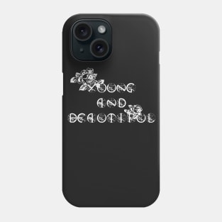 Young and Beautiful Phone Case