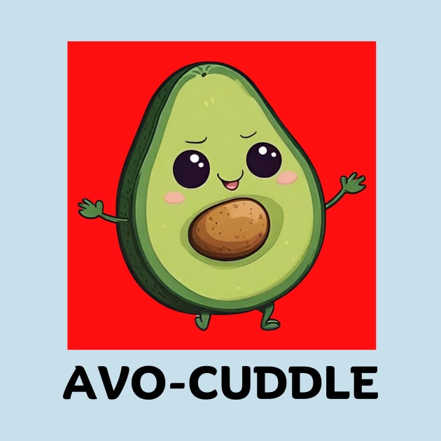 Avo-Cuddle | Avocado Pun by Allthingspunny