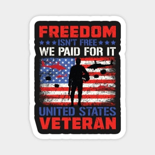 Freedom Isn't Free I Paid For It United States Veteran 2 Magnet