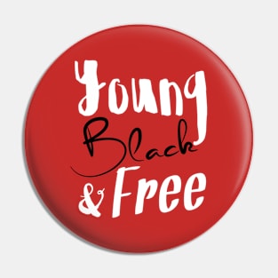 Young, Black & Free (black and white) Pin