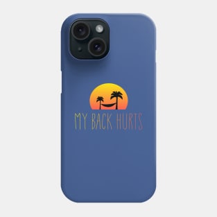 My Back Hurts Phone Case