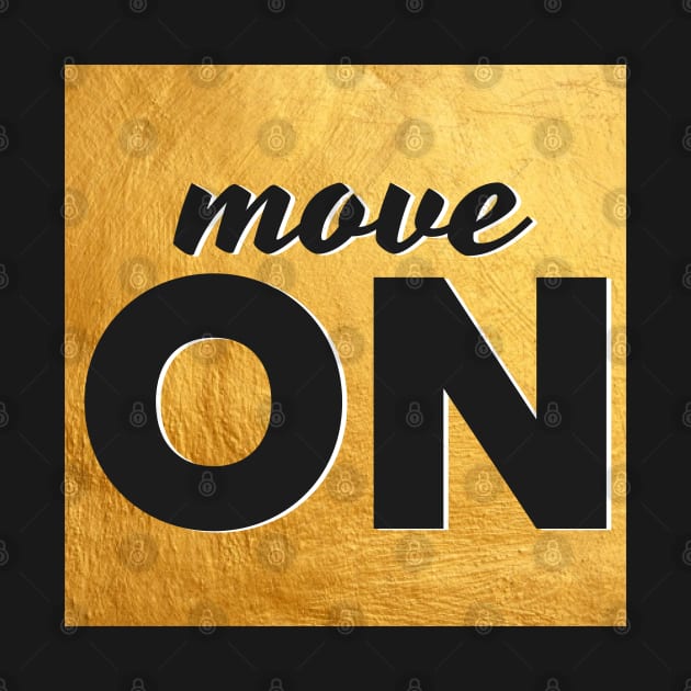 Move On Text Design Golden Background by BrightLightArts