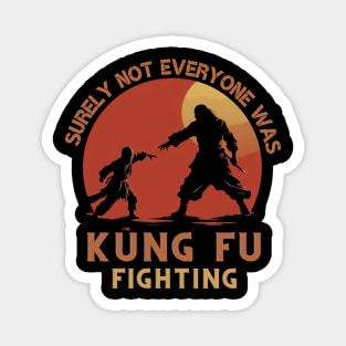 Surly Not Everyone Was Kung Fu Fighting, gift present ideas Magnet