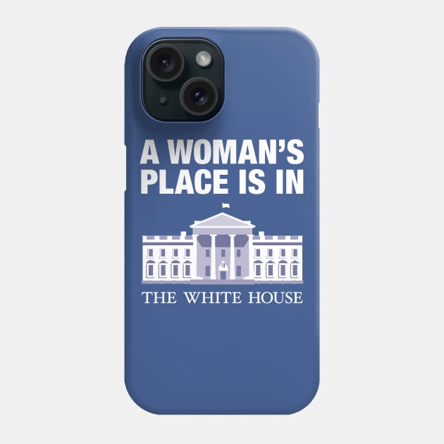 A woman's place is in the white house Phone Case by gnotorious