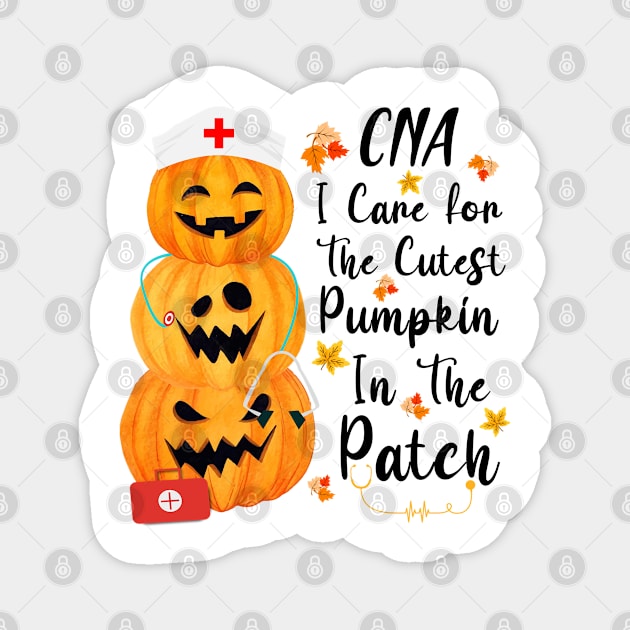 CNA I Care For The Cutest Pumpkin In The Patch Halloween Magnet by dounjdesigner