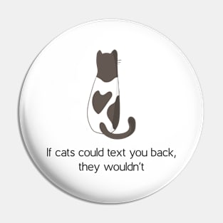 Cat's wouldn't text you back Pin