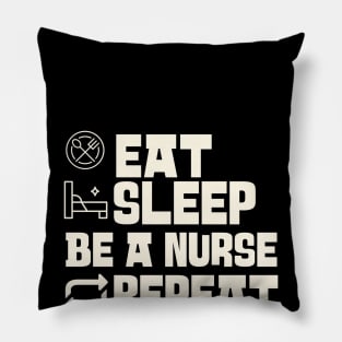 Eat Sleep Be a nurse Repeat Pillow