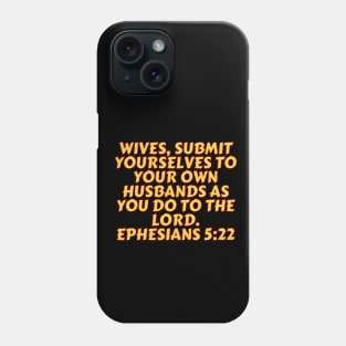 Bible Verse Ephesians 5:22 Phone Case