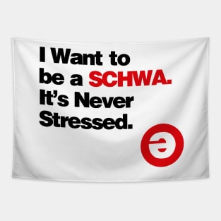 I Want to be a Schwa - It's Never Stressed Linguistics Tapestry