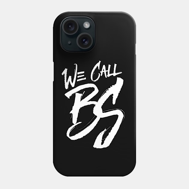 We Call BS Phone Case by directdesign