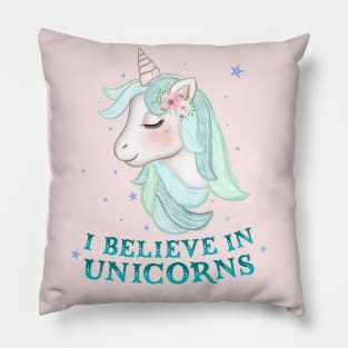 Unicorns: I believe in unicorns Pillow