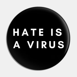 Hate Is A Virus Pin
