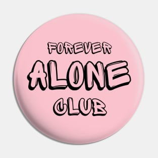 Forever Alone Club Pin