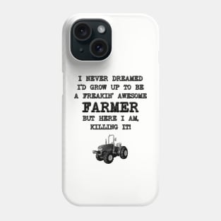 I Never Dreamed I'D Grow Up To Be A Farmer Phone Case