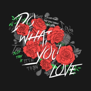 do what you love T-Shirt