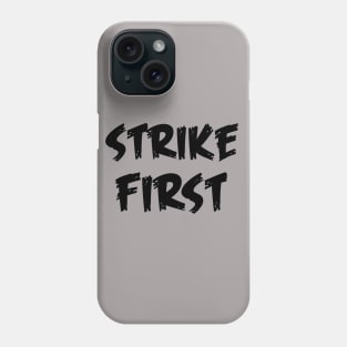 strike first Phone Case