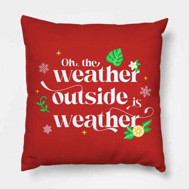 Forgetting Sarah Marshall - Weather Outside is Weather Pillow by Merlino Creative