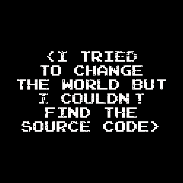 I Tried to Change The World Couldn't Find Source Code | Gift by MerchMadness