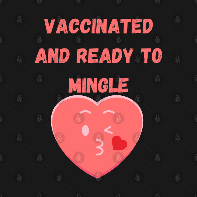 Discover Vaccinated and ready to mingle funny valentines - Vaccinated Valentines - T-Shirt