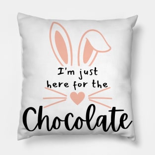 I'm Just Here For The Chocolate. Fun Easter Quote For The Chocolate Lover. Pillow