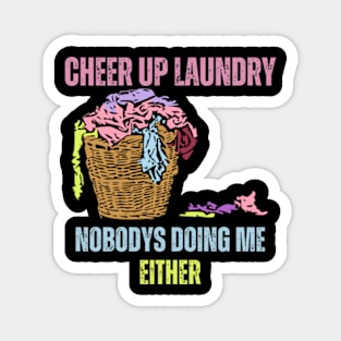 Cheer-Up-Laundry-Nobodys-Doing-Me-Either Magnet