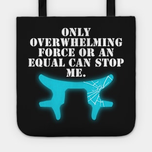 overwhelming force Tote