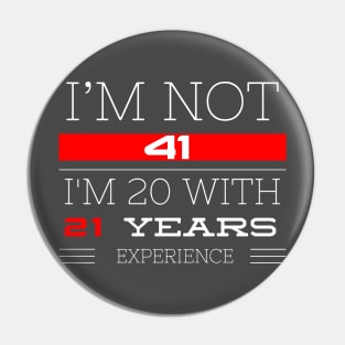 I’M NOT 41 Birthday gift Pin