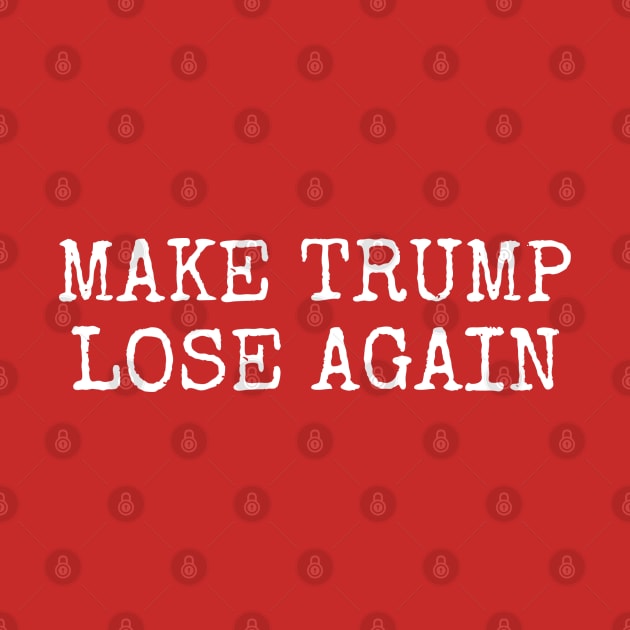 MAKE TRUMP LOSE AGAIN by Mishi