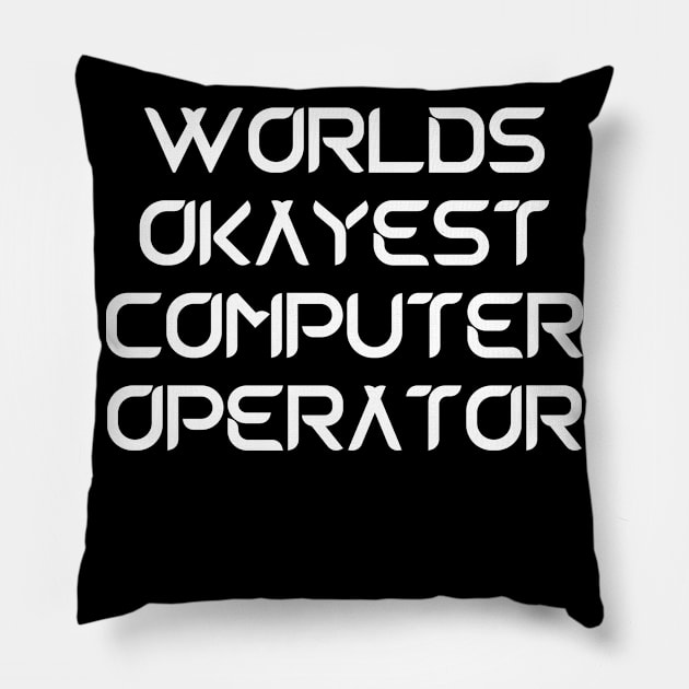 World okayest computer operator Pillow by Word and Saying