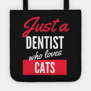 Just A Dentist Who Loves Cats - Gift For Men, Women, Cats Lover Tote