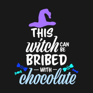 This Witch Can Be Bribed with Chocolate T-Shirt