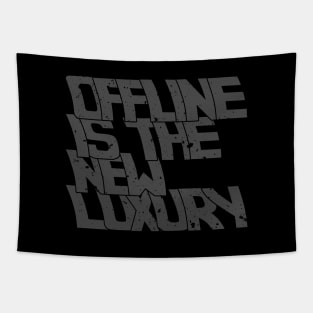 OFFLINE IS THE NEW LUXURY Tapestry