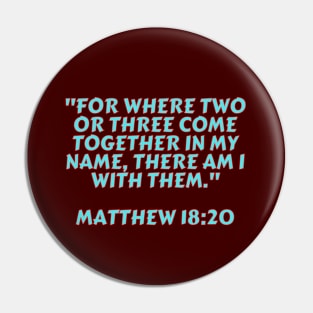 Bible Verse Matthew 18:20 Pin