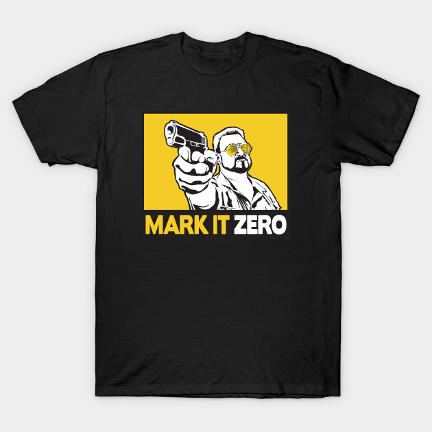 MARK IT ZERO! - Big Lebowski - T-Shirt