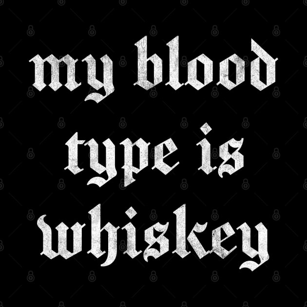 My Blood Type Is Whiskey by DankFutura