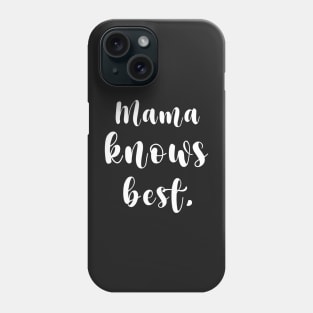 Mama Knows Best Phone Case