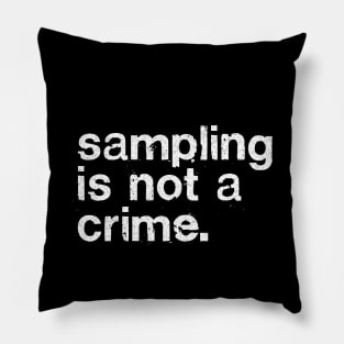 Sampling Is Not A Crime Pillow