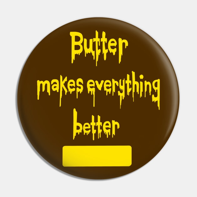 Butter Makes Everything Better Pin by Art by Deborah Camp