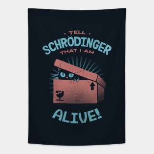 Tell Schrödinger That I Am Alive by Tobe Fonseca Tapestry