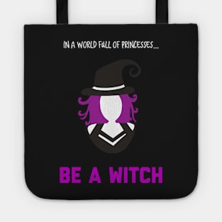 In A World Full of Princesses... Be a Witch! Tote