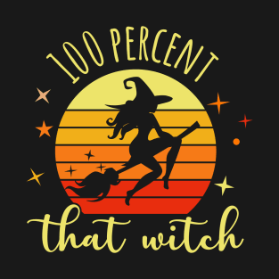 Womens 100 Percent That Witch Funny Halloween T-Shirt