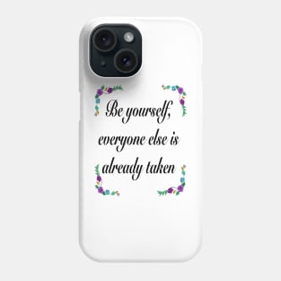 Inspirational motivational affirmation quote  - Be yourself Phone Case