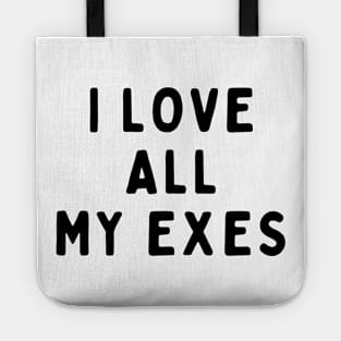 I Love All My Exes, Funny White Lie Party Idea Outfit, Gift for My Girlfriend, Wife, Birthday Gift to Friends Tote