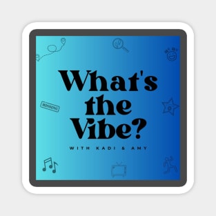 What's The Vibe? Magnet