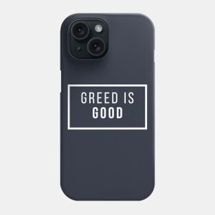 Greed is Good 2 Phone Case