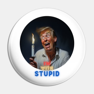 I'M WITH STUPID Pin