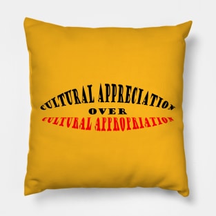 Cultural Appreciation Over Cultural Appropriation Pillow